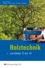 Holztechnik - Lernfelder 5 bis 12 af Anton Kolbinger