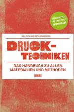 Drucktechniken. Das Handbuch zu allen Materialien und Methoden af Bill Fick