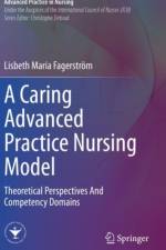 A Caring Advanced Practice Nursing Model af Lisbeth Maria Fagerström