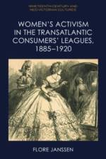 Women'S Activism in the Transatlantic Consumers' Leagues, 1885 1920 af Flore Janssen