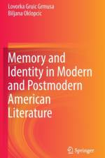 Memory and Identity in Modern and Postmodern American Literature af Lovorka Gruic Grmusa