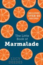 The Little Book of Marmalade af Lucy Deedes