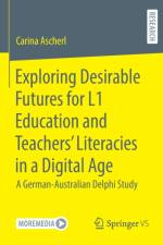 Exploring Desirable Futures for L1 Education and Teachers¿ Literacies in a Digital Age af Carina Ascherl