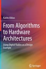 From Algorithms to Hardware Architectures af Karim Abbas