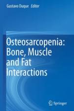 Osteosarcopenia: Bone, Muscle and Fat Interactions af Gustavo Duque