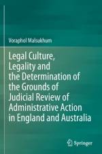 Legal Culture, Legality and the Determination of the Grounds of Judicial Review of Administrative Action in England and Australia af Voraphol Malsukhum