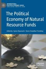 The Political Economy of Natural Resource Funds af Reeta Chowdhari Tremblay
