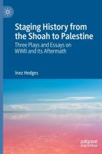 Staging History from the Shoah to Palestine af Inez Hedges