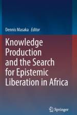 Knowledge Production and the Search for Epistemic Liberation in Africa