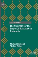 The Struggle for the National Narrative in Indonesia af Alistair Welsh