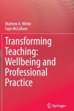 Transforming Teaching: Wellbeing and Professional Practice af Faye Mccallum