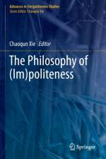 The Philosophy of (Im)politeness af Chaoqun Xie
