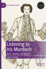 Listening to Iris Murdoch af Gillian Dooley