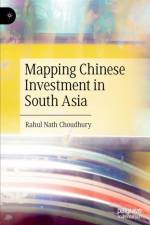 Mapping Chinese Investment in South Asia af Rahul Nath Choudhury