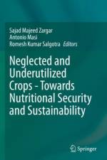 Neglected and Underutilized Crops - Towards Nutritional Security and Sustainability af Sajad Majeed Zargar