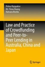 Law and Practice of Crowdfunding and Peer-to-Peer Lending in Australia, China and Japan af Pelma Rajapakse