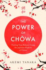The Power of Chowa af Akemi Tanaka