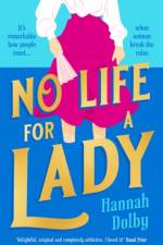 No Life for a Lady af Hannah Dolby