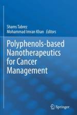 Polyphenols-based Nanotherapeutics for Cancer Management af Mohammad Imran Khan