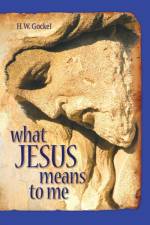 What Jesus Means to Me-ESV af H W Gockel
