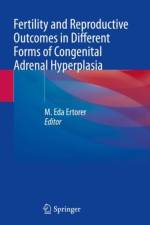 Fertility and Reproductive Outcomes in Different Forms of Congenital Adrenal Hyperplasia af M. Eda Ertorer