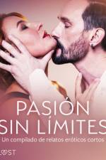 Pasión sin límites. Un compilado de relatos eróticos cortos af LUST authors