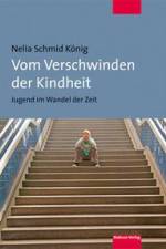Vom Verschwinden der Kindheit af Nelia Schmid König