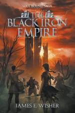 The Black Iron Empire af James E. Wisher