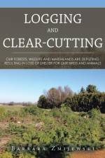 Logging and Clear-Cutting af Barbara Zmijewski