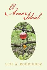 El Amor Ideal af Luis A. Rodriguez