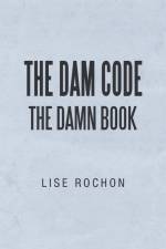 The Dam Code af Lise Rochon