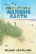 Wildlife on a Warming Earth af Richard Wildermann