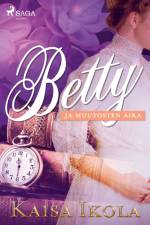 Betty ja muutosten aika af Kaisa Ikola