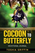 Cocoon to Butterfly af Toshia Griffin