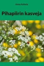 Pihapiirin kasveja af Anna Anhola