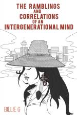 The Ramblings and Correlations of an Intergenerational Mind af Billie G