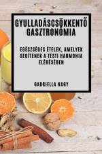 Gyulladáscsökkent¿ Gasztronómia af Gabriella Nagy