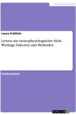 Lernen aus neurophysiologischer Sicht. Wichtige Faktoren und Methoden af Laura Fröhlich
