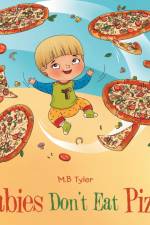 Babies Don't Eat Pizza af M. B Tyler