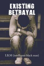 Existing Betrayal af I. B. M (intelligent black man)