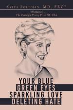 Your Blue ~ Green Eyes ~ Sparkling Love ~ Deleting Hate af Sylva Portoian MD FRCP