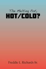 The Melting Pot, Hot/Cold? af Freddie L. Richards Sr.