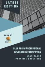 Blue Prism Professional Developer Certification Case Based Practice Questions - Latest Edition 2023 af Exam Og