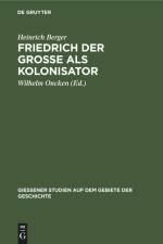 Friedrich der Grosse als Kolonisator af Wilhelm Oncken