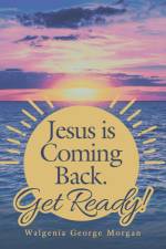 Jesus Is Coming Back. Get Ready! af Walgenia George Morgan