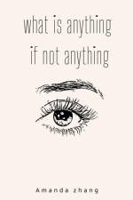 What is anything if not everything af Amanda Zhang