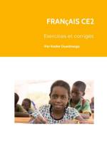 FRANCAIS CE2 , EXECICES ET CORRIGES af Kader Ouedraogo