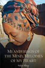 Meanderings of the Mind, Melodies of My Heart af Hadiya Adaego