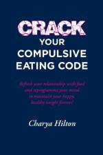 Crack Your Compulsive Eating Code af Charya Hilton