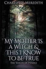 My Mother Is a Witch and This I Know to Be True af Charlotte Meredith